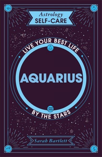 Astrology Self-Care: Aquarius: Live your best life by the stars hind ja info | Eneseabiraamatud | kaup24.ee