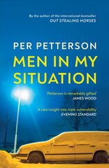 Men in My Situation: By the author of the international bestseller Out Stealing Horses цена и информация | Фантастика, фэнтези | kaup24.ee