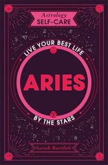 Astrology Self-Care: Aries: Live Your Best Life by the Stars hind ja info | Eneseabiraamatud | kaup24.ee