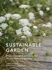 Sustainable Garden: Projects, insights and advice for the eco-conscious gardener Fourth Edition, Volume 4 цена и информация | Книги по садоводству | kaup24.ee