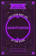 Astrology Self-Care: Sagittarius: Live your best life by the stars цена и информация | Самоучители | kaup24.ee