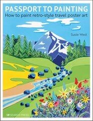 Passport to Painting: How to Paint Retro-Style Travel Poster Art hind ja info | Kunstiraamatud | kaup24.ee