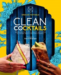 Clean Cocktails: Simple & Delicious Non-Alcoholic Alternatives to Gin, Rum, Tequila and Vodka Cocktails цена и информация | Книги рецептов | kaup24.ee