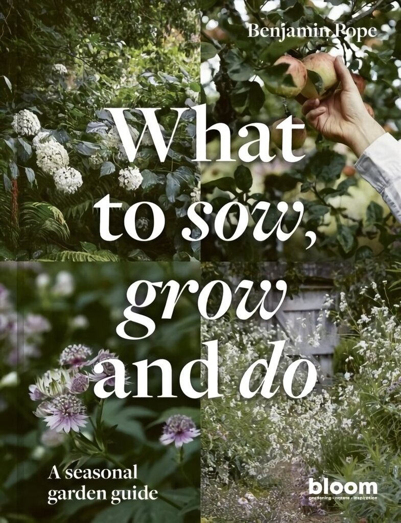 What to Sow, Grow and Do: A seasonal garden guide, Volume 4 hind ja info | Aiandusraamatud | kaup24.ee