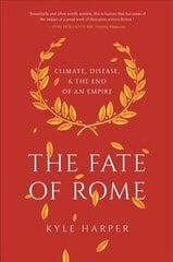 Fate of Rome: Climate, Disease, and the End of an Empire цена и информация | Исторические книги | kaup24.ee
