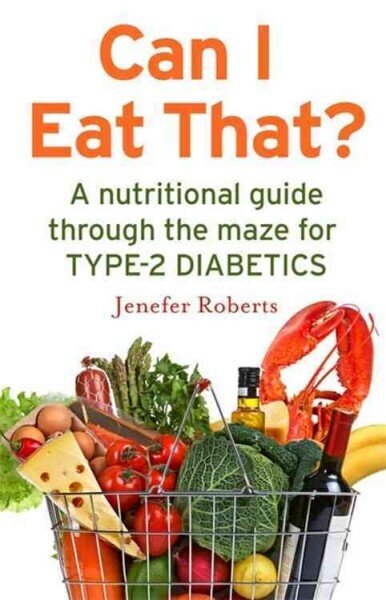 Can I Eat That?: A nutritional guide through the dietary maze for type 2 diabetics цена и информация | Retseptiraamatud  | kaup24.ee