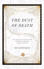 Dust of Death - The Sixties Counterculture and How It Changed America Forever: The Sixties Counterculture and How It Changed America Forever цена и информация | Духовная литература | kaup24.ee