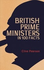 British Prime Ministers in 100 Facts hind ja info | Ühiskonnateemalised raamatud | kaup24.ee