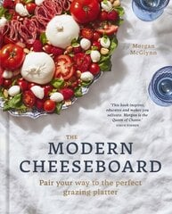 Modern Cheeseboard: Pair your way to the perfect grazing platter цена и информация | Книги рецептов | kaup24.ee