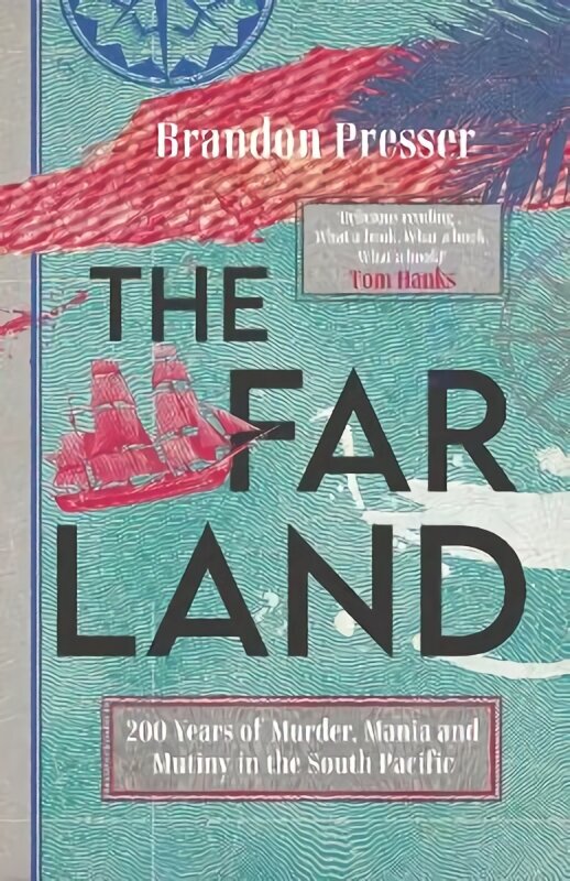 Far Land: 200 Years of Murder, Mania and Mutiny in the South Pacific hind ja info | Ajalooraamatud | kaup24.ee