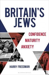 Britain's Jews: Confidence, Maturity, Anxiety hind ja info | Usukirjandus, religioossed raamatud | kaup24.ee