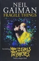 Fragile Things: includes How to Talk to Girls at Parties цена и информация | Фантастика, фэнтези | kaup24.ee