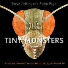 Tiny Monsters: The Strange Creatures That Live On Us, In Us, and Around Us hind ja info | Noortekirjandus | kaup24.ee