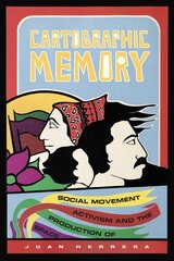 Cartographic Memory: Social Movement Activism and the Production of Space цена и информация | Исторические книги | kaup24.ee