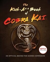 Kick-A** Book of Cobra Kai: An Official Behind-the-Scenes Companion цена и информация | Книги об искусстве | kaup24.ee