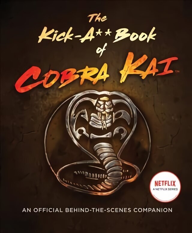 Kick-A** Book of Cobra Kai: An Official Behind-the-Scenes Companion цена и информация | Kunstiraamatud | kaup24.ee