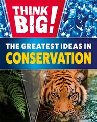 Think Big!: The Greatest Ideas in Conservation цена и информация | Книги для подростков и молодежи | kaup24.ee