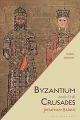 Byzantium and the Crusades 3rd edition цена и информация | Исторические книги | kaup24.ee