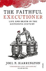 Faithful Executioner: Life and Death in the Sixteenth Century hind ja info | Ajalooraamatud | kaup24.ee