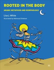 Rooted in the Body: Arabic Metaphor and Morphology цена и информация | Пособия по изучению иностранных языков | kaup24.ee