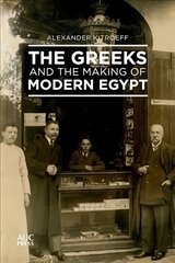 Greeks and the Making of Modern Egypt цена и информация | Исторические книги | kaup24.ee