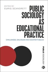Public Sociology As Educational Practice: Challenges, Dialogues and Counter-Publics hind ja info | Ühiskonnateemalised raamatud | kaup24.ee