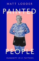 Painted People: Humanity in 21 Tattoos hind ja info | Ajalooraamatud | kaup24.ee