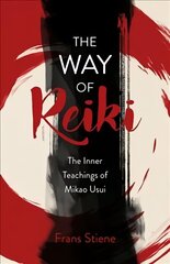 Way of Reiki, The - The Inner Teachings of Mikao Usui hind ja info | Eneseabiraamatud | kaup24.ee