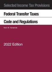 Selected Income Tax Provisions, Federal Transfer Taxes, Code and Regulations, 2022 цена и информация | Книги по экономике | kaup24.ee