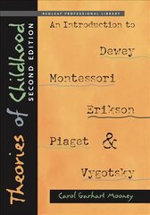 Theories of Childhood: An Introduction to Dewey, Montessori, Erikson, Piaget & Vygotsky, Second Edition 2nd Revised edition hind ja info | Ühiskonnateemalised raamatud | kaup24.ee