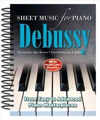 Debussy: Sheet Music for Piano: From Easy to Advanced; Over 25 masterpieces New edition цена и информация | Книги об искусстве | kaup24.ee