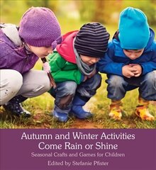 Autumn and Winter Activities Come Rain or Shine: Seasonal Crafts and Games for Children цена и информация | Книги для подростков и молодежи | kaup24.ee