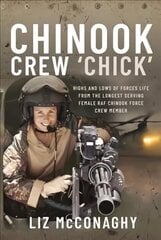Chinook Crew 'Chick': Highs and Lows of Forces Life from the Longest Serving Female RAF Chinook Force Crewmember hind ja info | Elulooraamatud, biograafiad, memuaarid | kaup24.ee