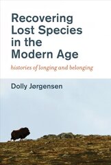 Recovering Lost Species in the Modern Age: Histories of Longing and Belonging hind ja info | Ühiskonnateemalised raamatud | kaup24.ee