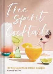 Free Spirit Cocktails: 40 Nonalcoholic Drink Recipes hind ja info | Retseptiraamatud | kaup24.ee