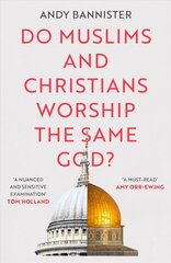 Do Muslims and Christians Worship the Same God? hind ja info | Usukirjandus, religioossed raamatud | kaup24.ee