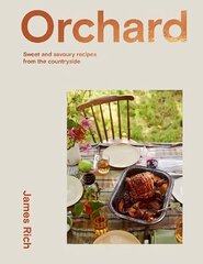 Orchard: Sweet and Savoury Recipes from the Countryside hind ja info | Retseptiraamatud | kaup24.ee