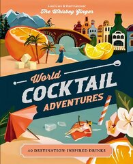 World Cocktail Adventures: 40 Destination-inspired Drinks цена и информация | Книги рецептов | kaup24.ee