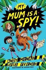 My Mum Is A Spy: An action-packed adventure by bestselling authors Andy McNab and Jess French hind ja info | Noortekirjandus | kaup24.ee