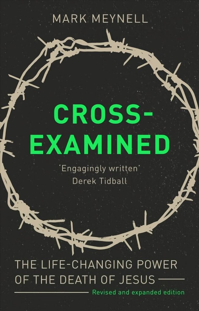 Cross-Examined: The Life-Changing Power Of The Death Of Jesus hind ja info | Usukirjandus, religioossed raamatud | kaup24.ee