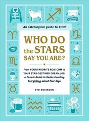 Who Do the Stars Say You Are?: From Your Favorite Rom-Com to Your Star-Destined Dream Job, a Cosmic Guide to Understanding Everything about Your Sign hind ja info | Eneseabiraamatud | kaup24.ee