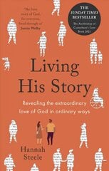 Living His Story: Revealing the extraordinary love of God in ordinary ways: The Archbishop of Canterbury's Lent Book 2021 цена и информация | Духовная литература | kaup24.ee