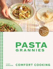 Pasta Grannies: Comfort Cooking: Traditional Family Recipes From Italy's Best Home Cooks цена и информация | Книги рецептов | kaup24.ee