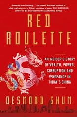 Red Roulette: An Insider's Story of Wealth, Power, Corruption and Vengeance in Today's China hind ja info | Elulooraamatud, biograafiad, memuaarid | kaup24.ee