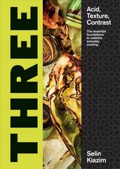 Three: Acid, Texture, Contrast - The Essential Foundations to Redefine Everyday Cooking hind ja info | Retseptiraamatud  | kaup24.ee