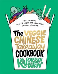 Veggie Chinese Takeaway Cookbook: Wok, No Meat? Over 70 Vegan and Vegetarian Takeaway Classics цена и информация | Книги рецептов | kaup24.ee