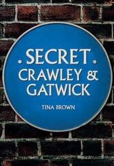 Secret Crawley and Gatwick цена и информация | Книги о питании и здоровом образе жизни | kaup24.ee