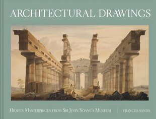 Architectural Drawings: Hidden Masterpieces from Sir John Soane's Museum цена и информация | Книги по архитектуре | kaup24.ee