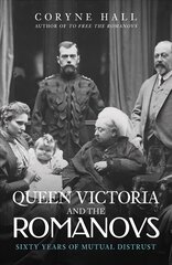 Queen Victoria and The Romanovs: Sixty Years of Mutual Distrust hind ja info | Ajalooraamatud | kaup24.ee