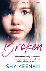 Broken: The most shocking childhood story ever told. An inspirational author who survived it цена и информация | Биографии, автобиогафии, мемуары | kaup24.ee